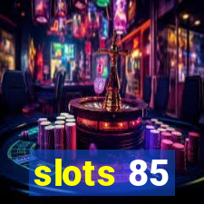 slots 85